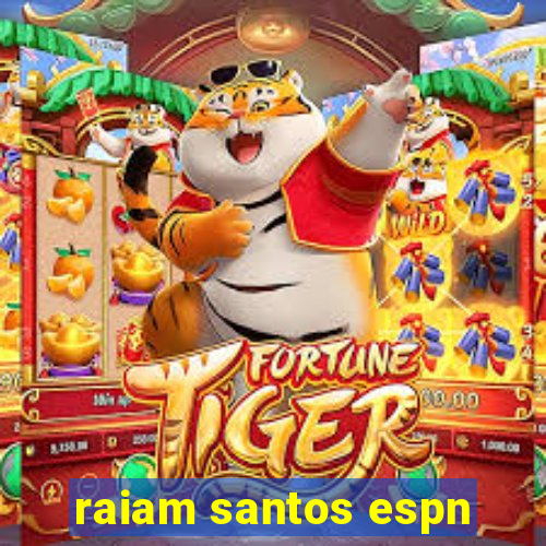 raiam santos espn